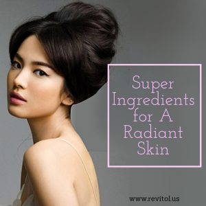 Super Ingredients for A Radiant Skin