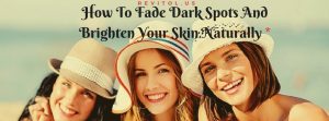 how-to-fade-dark-spots