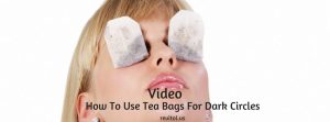 How To Use Tea Bags For Dark Circles